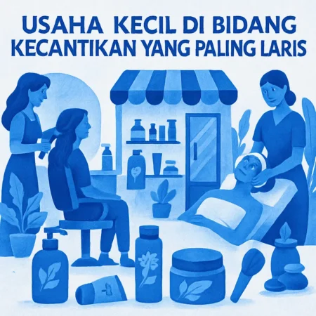 Usaha Kecil di Bidang Kecantikan yang Paling Laris